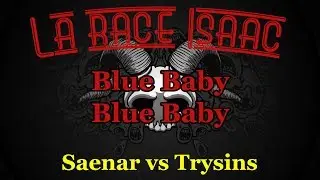 La race Isaac S3 N&deg;37 - Saenar vs Trysins