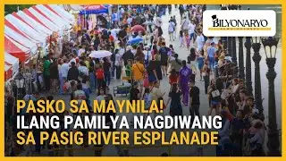 Pasko sa Maynila: Mga Pamilya Nagdiwang sa Pasig River Esplanade | Agenda