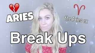 Breaking Up with an Aries (the ARIES ex)