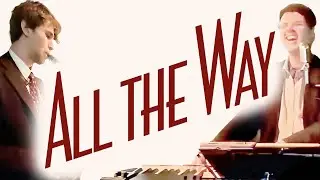 All the Way | Piano, Sax, and Vocal Cover - Smooth Jazz Music