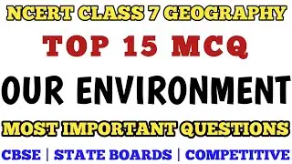 Top 15 MCQ Class 7 Our Environment Full Chapter | Class 7 Geography MCQ / Class 7 MCQ