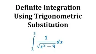 Definite Integration Using  Trigonometric Substitution: Int(1/sqrt(x^2-9),x,3,5)