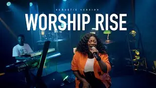 Worship Rise By Minstrel Ruby Steph (Acoustic video)