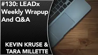 #130: LEADx Weekly Wrapup And Q&A | Kevin Kruse and Tara Millette