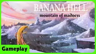 Banana Hell: Mountain of Madness - First Look Gameplay / 1st Time Playing