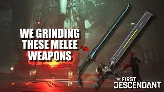 Melee Weapon Grind | The First Descendant
