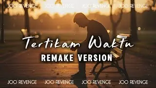Joo Revenge - Tertikam Waktu (Remake Version) #emo 