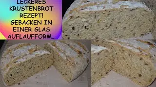 Krustenbrot selber backen | Krustenbrot Rezept | Brot schnell, lecker und einfach