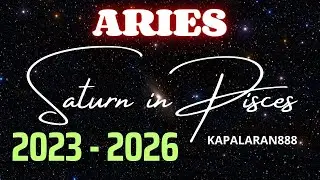 Saturn in PISCES 2023-2026 PREDICTIONS ♈ ARIES 3 YEARS PREDICTION #KAPALARAN888 Tagalog TarotMessage