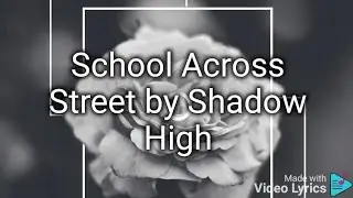 Lyrics Rainbow high easy School Across The Street by Shadow high