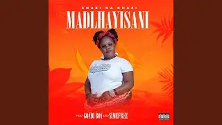 Madlhayisani (feat. Simefree, Gondi Boy)