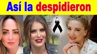 AS&Iacute; DESPIDIERON los famosos a Edith Gonz&aacute;lez tras su FALLECIMIENTO