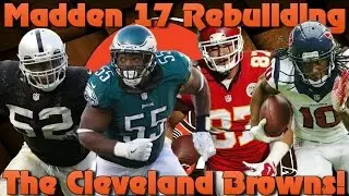 Madden 17 Franchise Rebuilding The Cleveland Browns!!