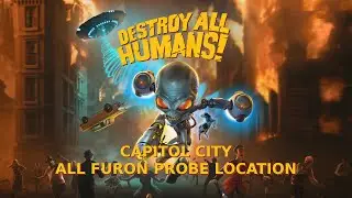 Destroy All Humans! - Capitol City All Furon Probe Location