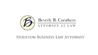 Houston Business Law Attorney | (713) 526-9557 | Beverly R. Caruthers Law Office