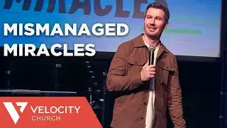 Mismanaged Miracles | Pastor Justin Jenkins