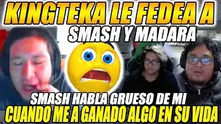 😲KINGTEKA LE FEDEA CALETA A SMASH Y MADARA😲 POR QUE EL PROSOR HABLÓ GRUESO DE ÉL EN SU STREAM