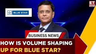 Blue Star | Can  Summer 2026 Offset Last Year's Lost Demand? | B. Thiagarajan | Business | ET Now