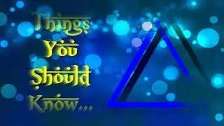 Things You Should Know...