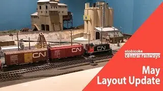 Etobicoke Central Railways - Layout Update May 2018