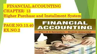 Hire Purchase & Instalment System in Financial Accounting | Higher Purchase P.NO.13.40/EX.NO.2