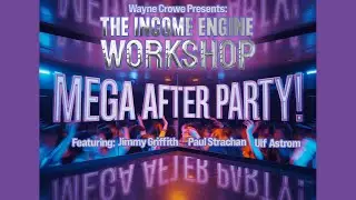 MEGA After Party - Income Engine Workshop Continues NOW. Learn Affiliate marketing from real people!
