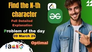 Find the N-th character | GFG POTD | 9 March | Full Detail Explanation  | Optimal | GeeksForGeeks