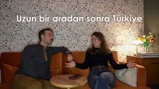 Uzun bir aradan sonra Türkiye’ye gidince fark ettiklerim