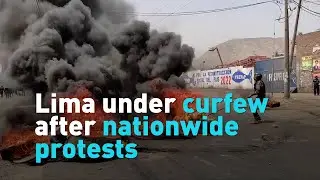 Lima under curfew after nationwide protests