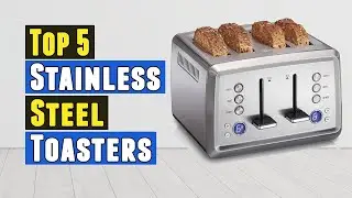 The 5 Best Stainless Steel Toasters 2021