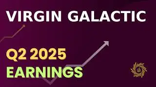 Virgin Galactic SPCE Q2 2025 Earnings Call
