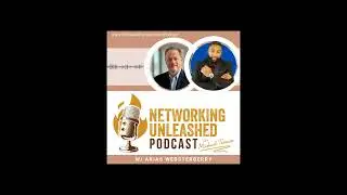 Networking Unleashed: An Interview with Arias WebsterBerry and Michael A Forman, Professional Spe...