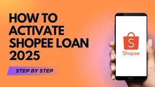 HOW TO ACTIVATE SHOPEE LOAN 2025 | LATENCY | STEP BY STEP TUTORIAL