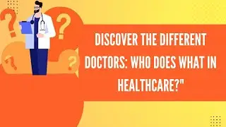 Meet the Masters of Medicine: Exploring 20+ Types of Doctors!