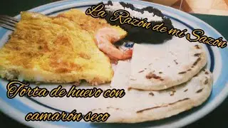 TORTA DE HUEVO CON CAMAR&Oacute;N SECO, Comida regional tabasque&ntilde;a #6