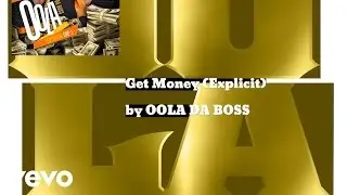 OOLA DA BOSS - Get Money (Explicit) (AUDIO)