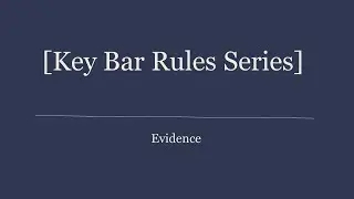 [Key Bar Rules Series] Evidence