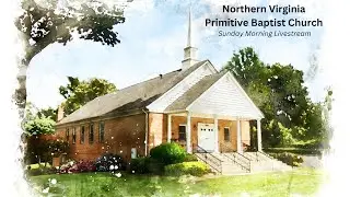 Northern Virginia Primitive Baptist Church Live Stream