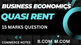 Quasi Rent Explain in detail | Business Economics | B.com | M.com