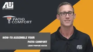 How to assemble your Patio Comfort Liquid Propane Heater