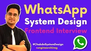 WhatsApp Frontend System Design | Front-end System Design | 💪Chakde System Design Ep. 15