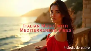 Romantic Italian Music &ndash; Candlelit Mediterranean Nights 🌙🌹#RomanticItalianMusic #MediterraneanLove