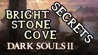 Dark Souls 2 Secrets: BRIGHTSTONE COVE TSELDORA!