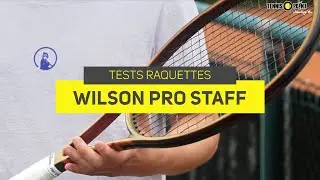Wilson Pro Staff v14 - notre expert teste la raquette !