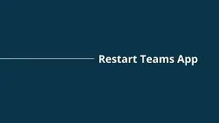 Restart Teams App