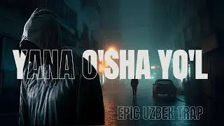YANA O'SHA YO'L 🎯 (Epic Uzbek Trap)