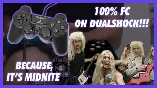 (DUALSHOCK) GH80s: BECAUSE, IT'S MIDNITE 199k - 100% (re)FC