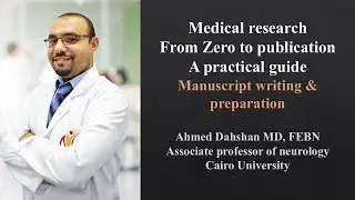 Medical research - From Zero to Publication - A practical guide - Manuscript writing  & preparation
