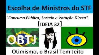 OBTJ &ndash; Futuros Ministros do STF: Concurso P&uacute;blico, Sorteios e Vota&ccedil;&atilde;o Popular Direta [IDEIA 32]
