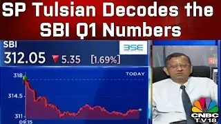 SP Tulsian Decodes the SBI Q1 Numbers | CNBC TV18